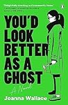 Book cover for You'd Look Better as a Ghost