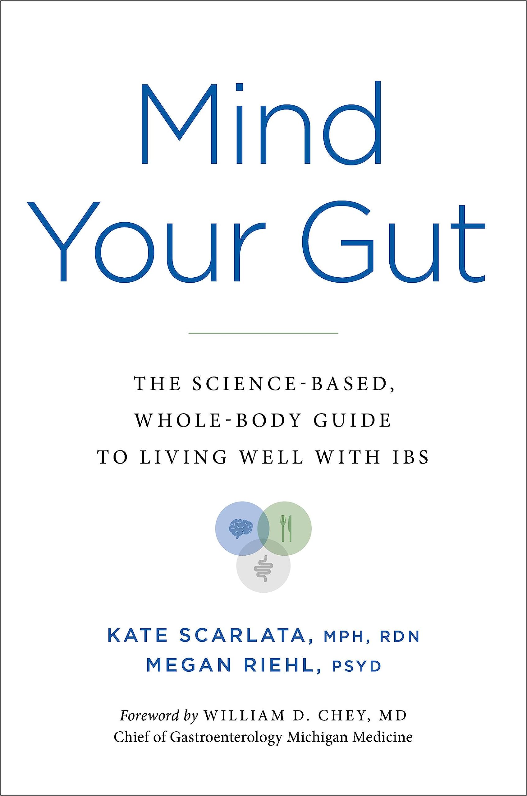 Mind Your Gut: The Science-based, Whole-body Guide to Living Well with IBS (Hardcover)