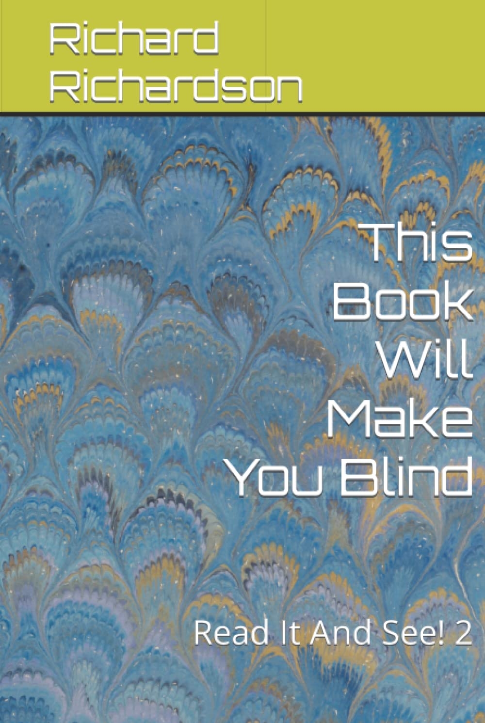 This Book Will Make You Blind: Read It And See! 2