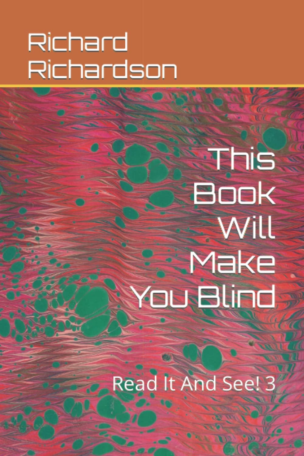 This Book Will Make You Blind: Read It And See! 3