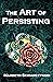 The Art of Persisting (The Rose Collection Book 6)