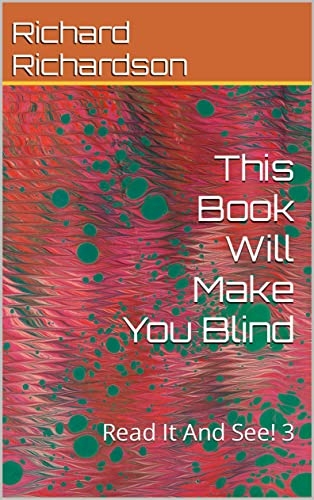 This Book Will Make You Blind: Read It And See! 3