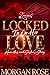 Locked In On His Love by Morgan Rose