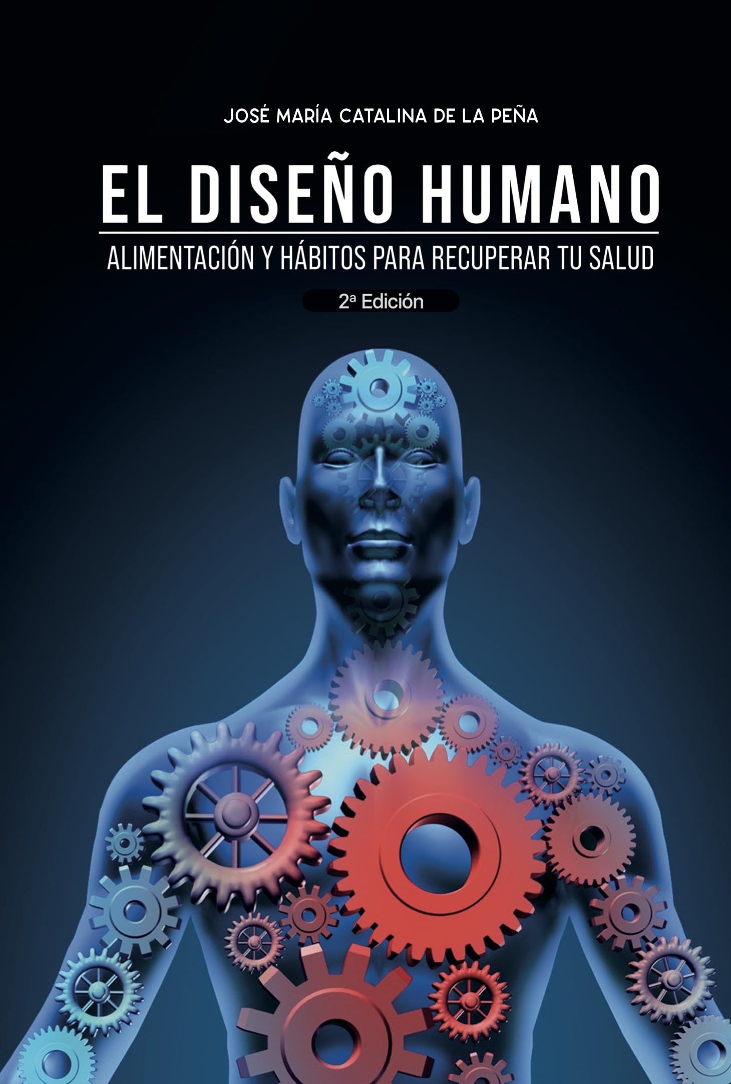 El diseño humano: Alimentación y hábitos para recuperar tu salud. (Spanish Edition)