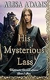His Mysterious Lass by Alisa Adams