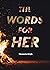 The Words For Her