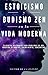 Estoicismo y budismo zen en la vida moderna: Filosofías milenarias para problemas de hoy: creación de hábitos, calma mental, consumismo (Spanish Edition)