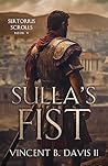 Sulla's Fist by Vincent B. Davis II