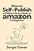How to Self-Publish a Children’s Picture Book on Amazon for B... by Sergio Torres