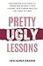 Pretty Ugly Lessons: Empowe...