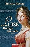 Luise. Königin aus Liebe