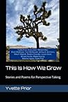 This Is How We Grow by Yvette Prior