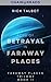 Acts of Betrayal in Faraway...