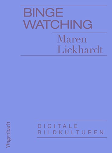 Binge Watching (Digitale Bildkulturen)