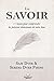Le Savoir: 11 leçons pour comprendre les pulsions silencieuses de notre âme (French Edition)