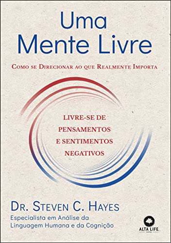 Uma mente livre: como se direcionar ao que realmente importa (Portuguese Edition)