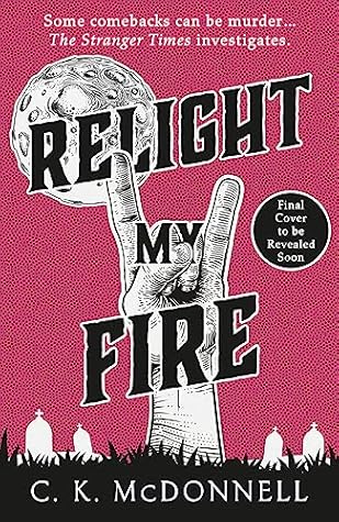 Relight My Fire (Stranger Times, #4)