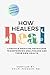 How Healers Heal by Shilpi Pradhan