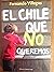 EL CHILE QUE NO QUEREMOS , ...