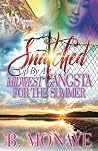 Snatched Up By A Midwest Gangsta For The Summer (A Snatched Up Summer)