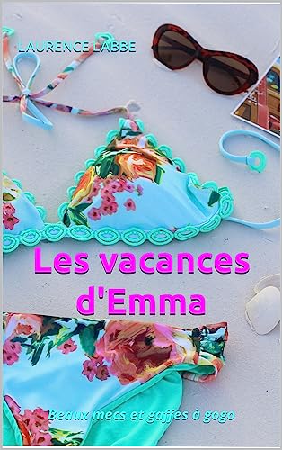 Les vacances d'Emma: Beaux mecs et gaffes à gogo (French Edition)