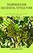 TECHNIQUES FOR SUCCESSFUL VITICULTURE: Learning The Craft Of Growing Grapes In Order To Make Excellent Wine