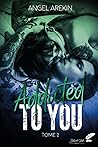 Addicted to you  by Angel Arekin
