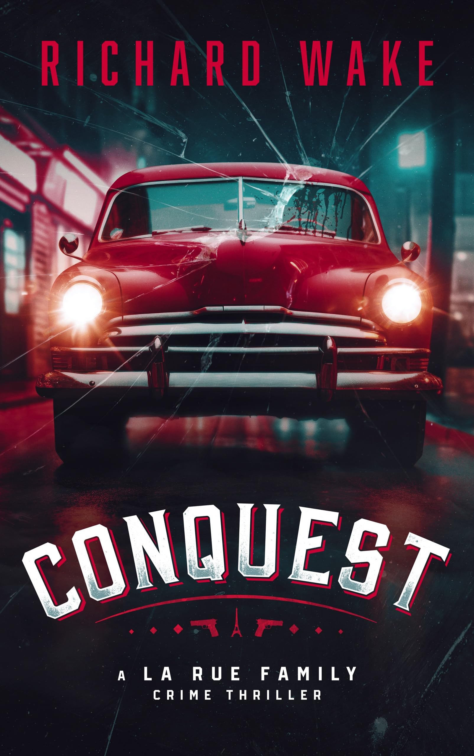Conquest: A historical organized crime thriller (The La Rue Family Crime Thriller Series Book 1)