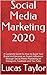 Social Media Marketing 2020 by Lucas Taylor
