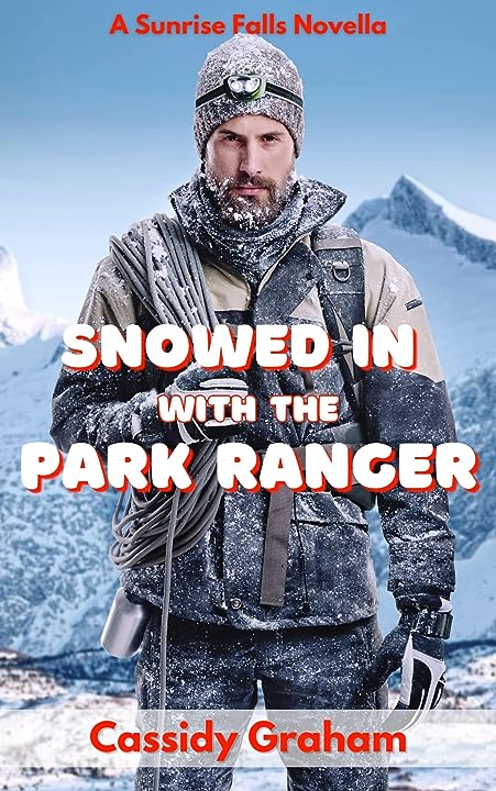 Snowed in with the Park Ranger (Sunrise Falls #1)