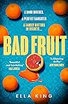 Bad fruit by Ella King