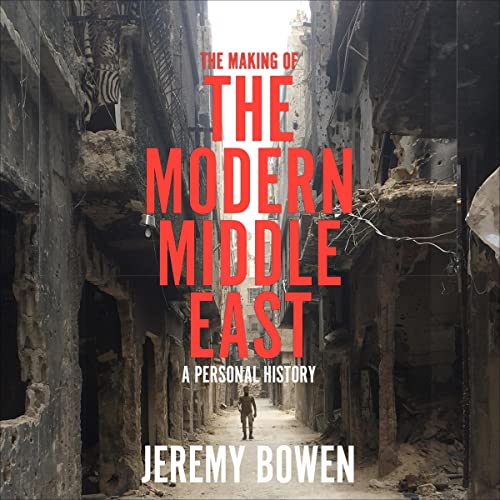 The Making of the Modern Middle East: A Personal History