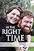 At The Right Time: A True Story Of How Two Broken Souls Were Saved By Grace, Love, and Redemption