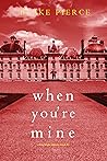 When You’re Mine