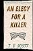 An Elegy for a Killer by T E Scott