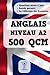 QCM Anglais A2: 500 QCM d'e...