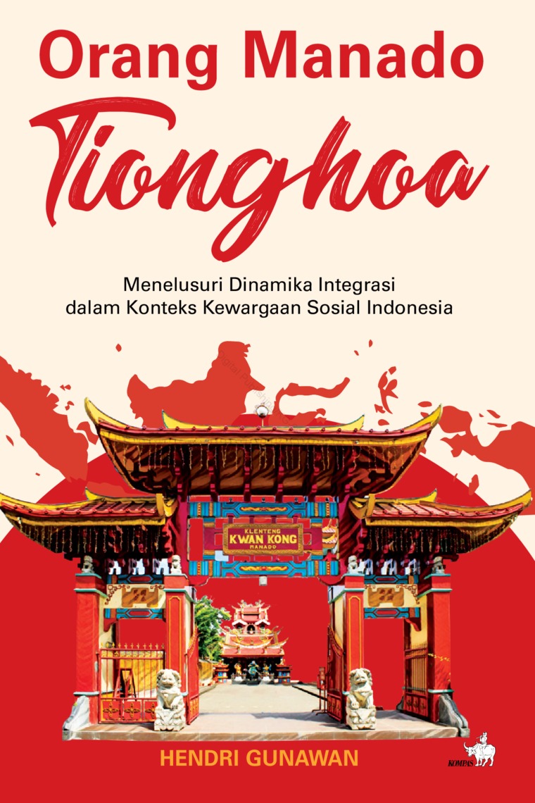 Orang Manado Tionghoa: Menelusuri Dinamika Integrasi dalam Konteks Kewargaan Sosial Indonesia (Paperback)