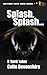 Splash, Splash...: Dark Sho...