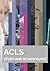 ACLS STUDY AND REVIEW GUIDE