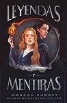 Leyendas y mentiras by Morgan Rhodes