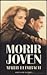Morir joven by Marti Leimbach