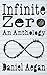 Infinite Zero: An Anthology (The Zero Anthologies)