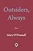 Outsiders, Always by Mary O'Donnell Outsiders, Always by Mary O'Donnell