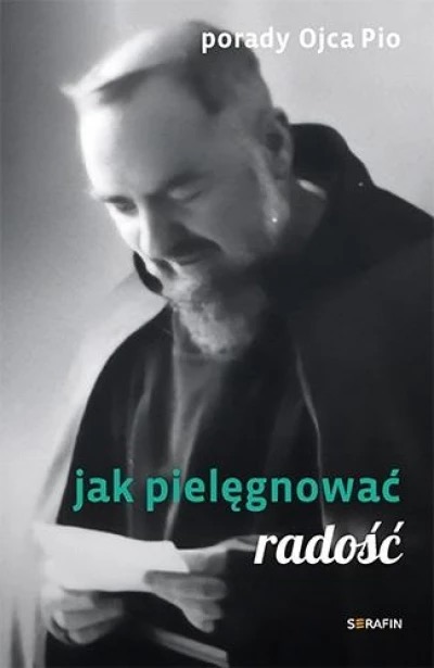 Porady Ojca Pio. Jak pielęgnować radość (Paperback)