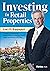 Investing in Retail Properties, 3rd Edition: A Guide to Structuring Partnerships for Sharing Capital Appreciation and Cash Flow