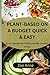 PLANT-BASED ON A BUDGET QUICK & EASY by Zoe Anne