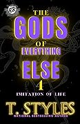 The Gods of Everything Else 4: Imitation Of Life (The Cartel Publications Presents)