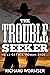THE TROUBLE SEEKER a classic western adventure novel by Richard Wormser