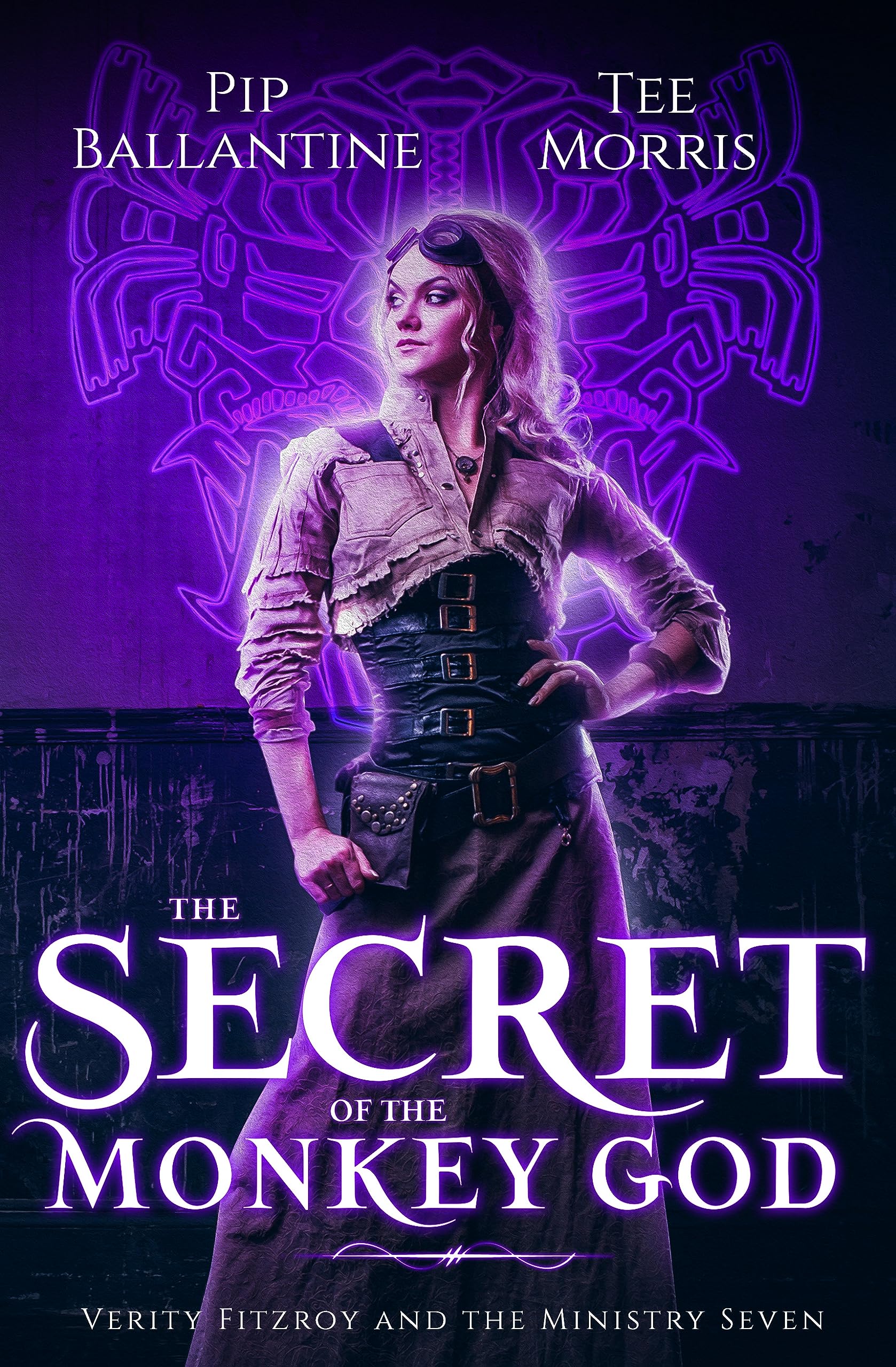 The Secret of the Monkey God (Verity Fitzroy and the Ministry Seven Book 4)