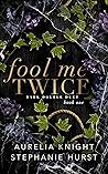 Fool Me Twice by Aurelia Knight